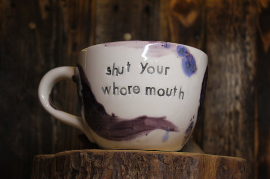 Shut your whore mouth. Large Cappuccino Cup