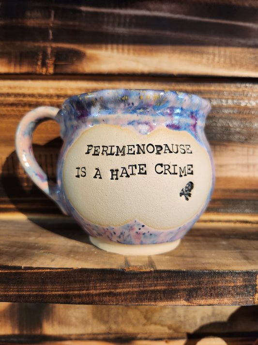 Perimenopause is a hate crime Belly Teacup