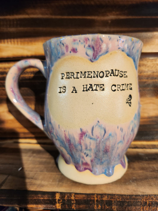 Perimenopause is a hate crime... Large Teacup